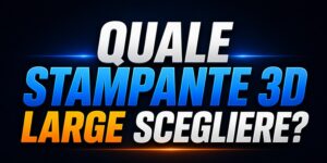 Migliori stampanti 3D con piatto superiore a 300×300 mm: guida completa 2026